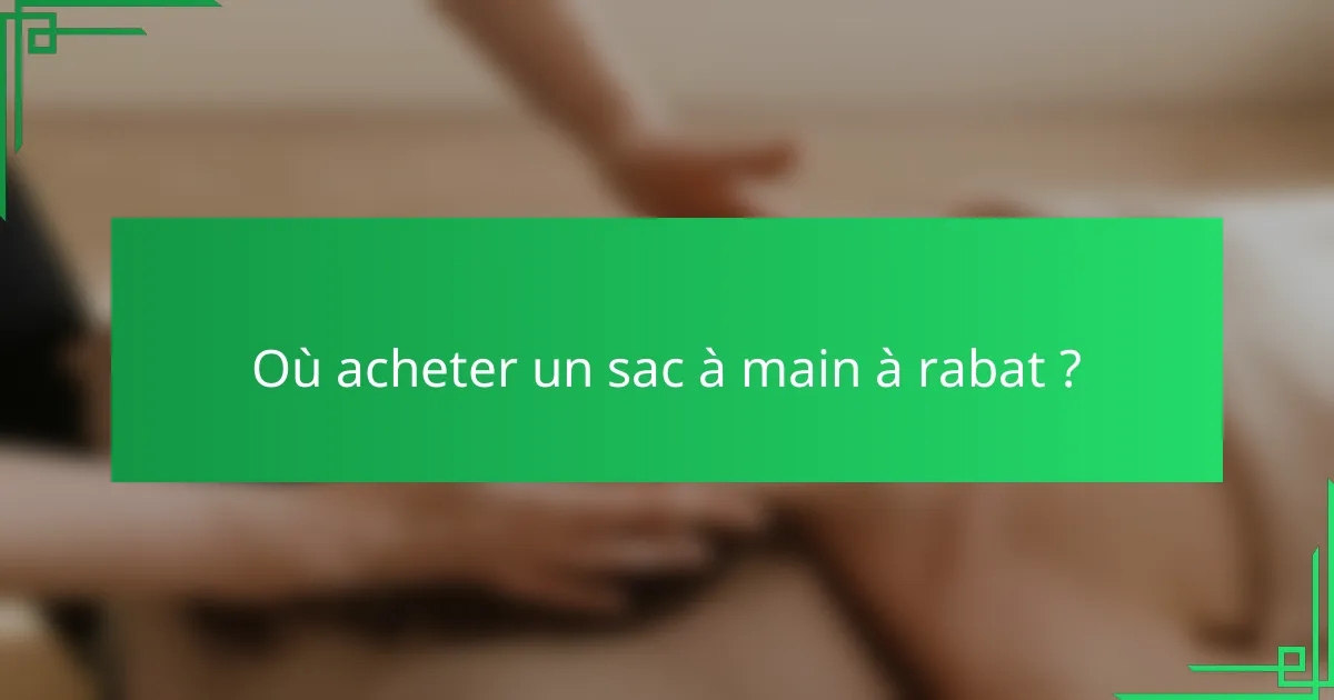 Où acheter un sac à main à rabat ?